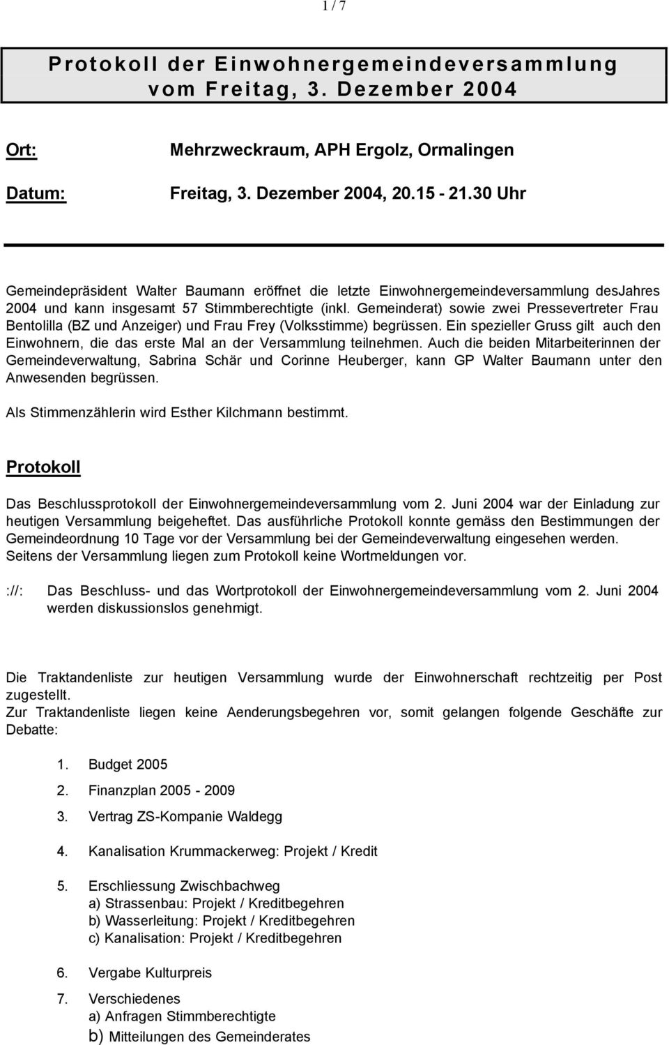 Gemeinderat) sowie zwei Pressevertreter Frau Bentolilla (BZ und Anzeiger) und Frau Frey (Volksstimme) begrüssen.