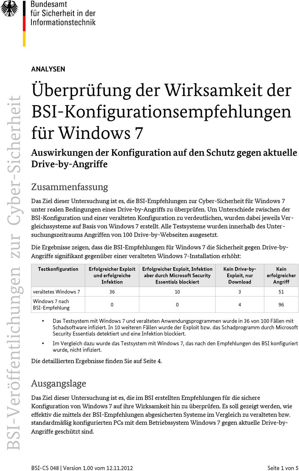 Um Unterschiede zwischen der BSI-Konfiguration und einer veralteten Konfiguration zu verdeutlichen, wurden dabei jeweils Vergleichssysteme auf Basis von Windows 7 erstellt.