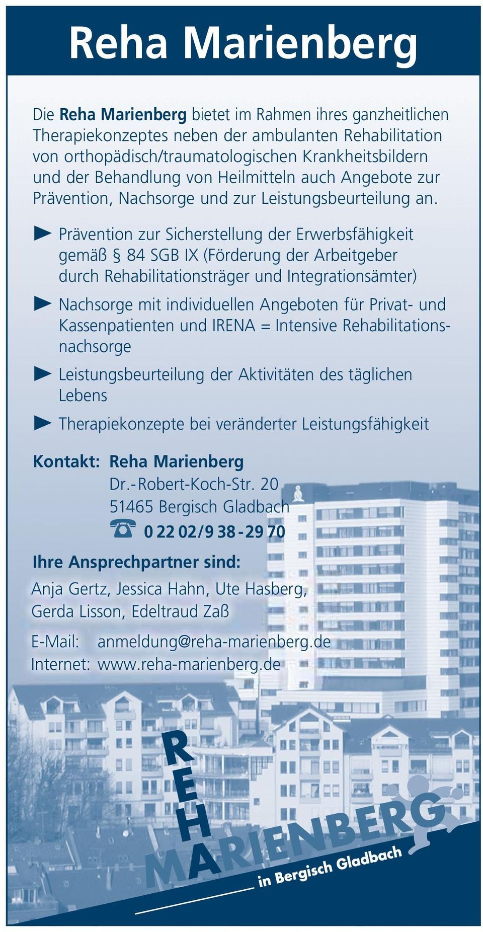 Prävention zur Sicherstellung der Erwerbsfähigkeit gemäß 84 SGB IX (Förderung der Arbeitgeber durch Rehabilitationsträger und Integrationsämter) Nachsorge mit individuellen Angeboten für Privat- und