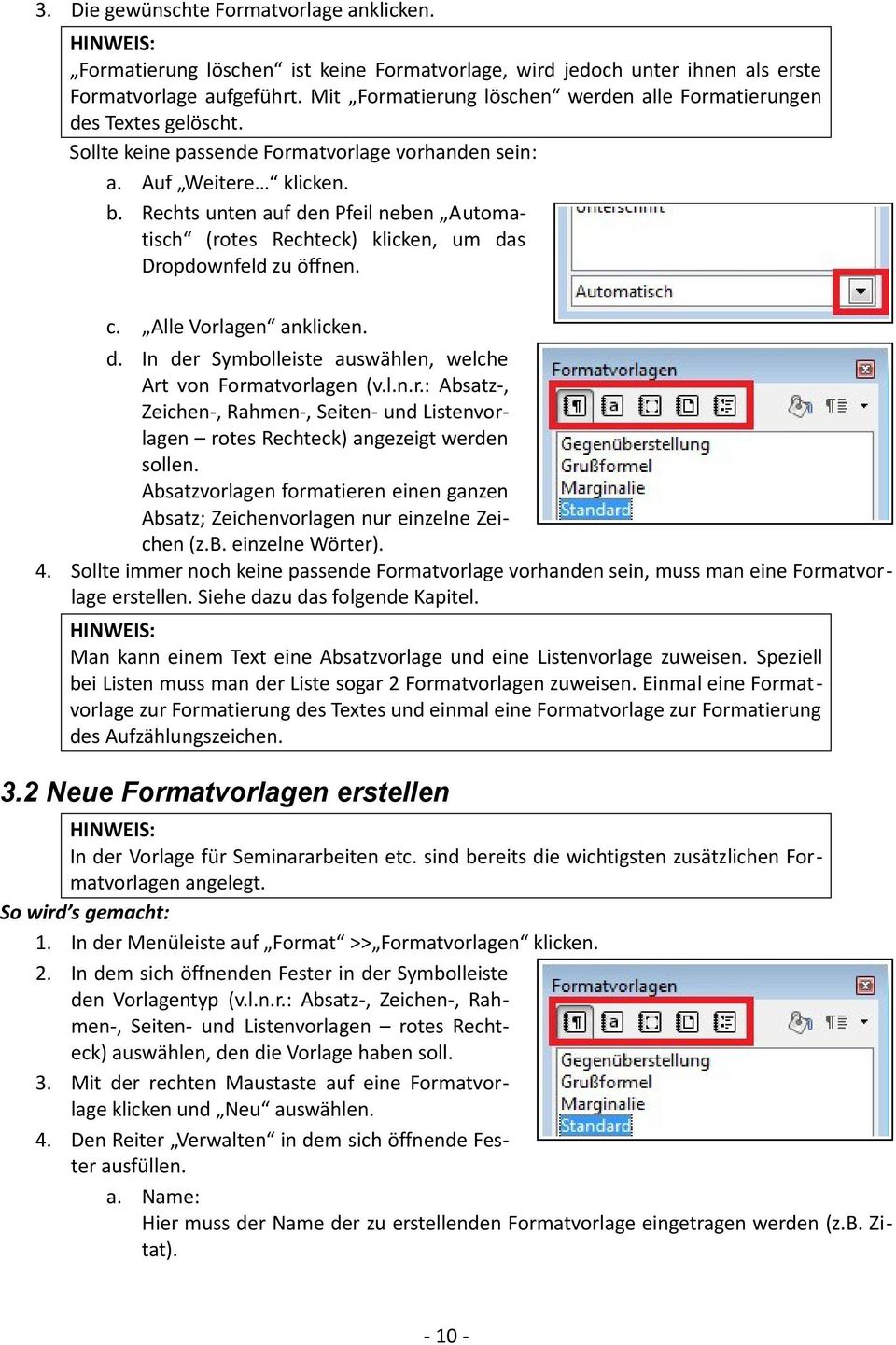 Rechts unten auf den Pfeil neben Automatisch (rotes Rechteck) klicken, um das Dropdownfeld zu öffnen. c. Alle Vorlagen anklicken. d. In der Symbolleiste auswählen, welche Art von Formatvorlagen (v.l.n.r.: Absatz-, Zeichen-, Rahmen-, Seiten- und Listenvorlagen rotes Rechteck) angezeigt werden sollen.