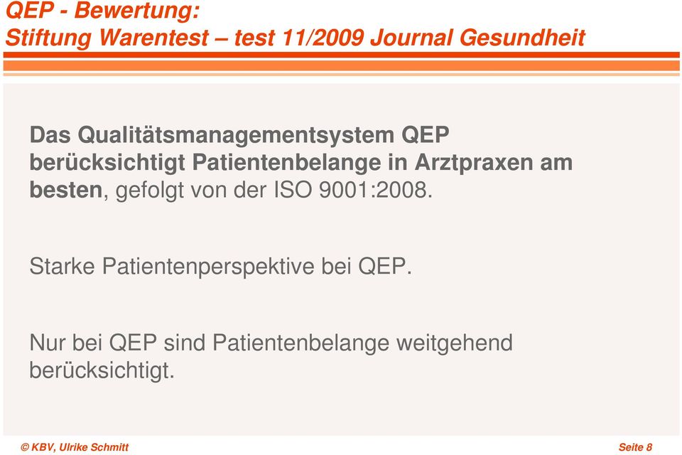 besten, gefolgt von der ISO 9001:2008. Starke Patientenperspektive bei QEP.
