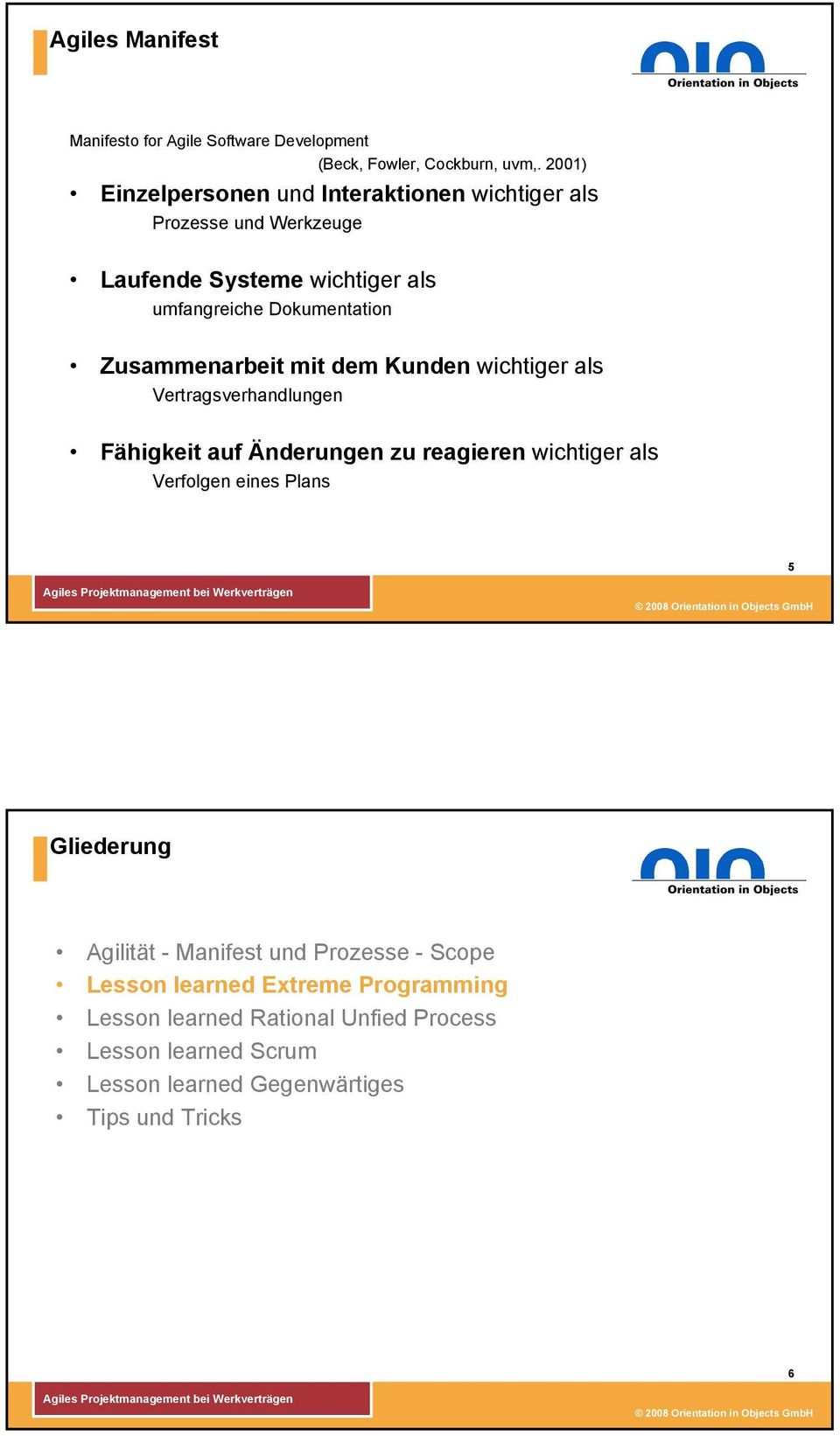 Zusammenarbeit mit dem Kunden wichtiger als Vertragsverhandlungen Fähigkeit auf Änderungen zu reagieren wichtiger als Verfolgen eines Plans