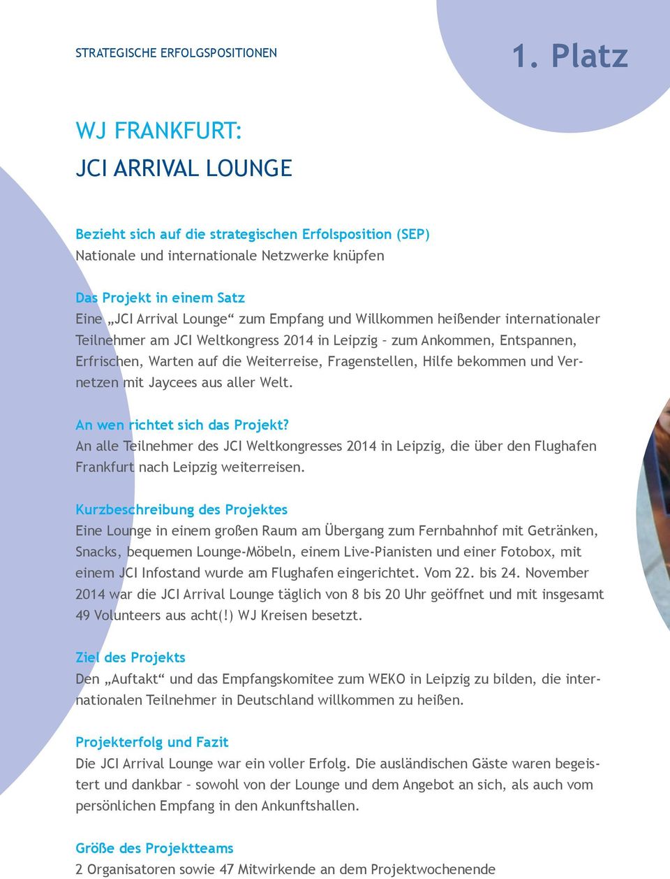 Empfang und Willkommen heißender internationaler Teilnehmer am JCI Weltkongress 2014 in Leipzig zum Ankommen, Entspannen, Erfrischen, Warten auf die Weiterreise, Fragenstellen, Hilfe bekommen und