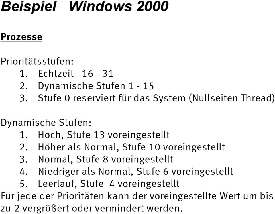 Höher als Normal, Stufe 10 voreingestellt 3. Normal, Stufe 8 voreingestellt 4.