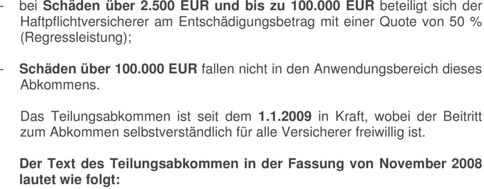 (Regressleistung); - Schäden über 100.000 EUR fallen nicht in den Anwendungsbereich dieses Abkommens.