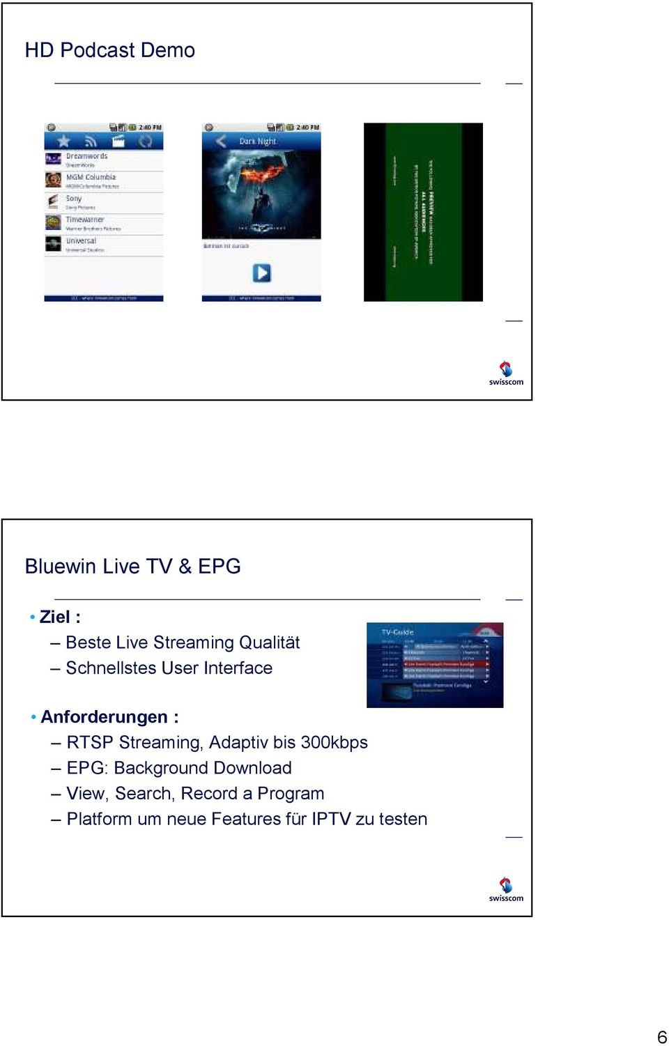 RTSP Streaming, Adaptiv bis 300kbps EPG: Background Download