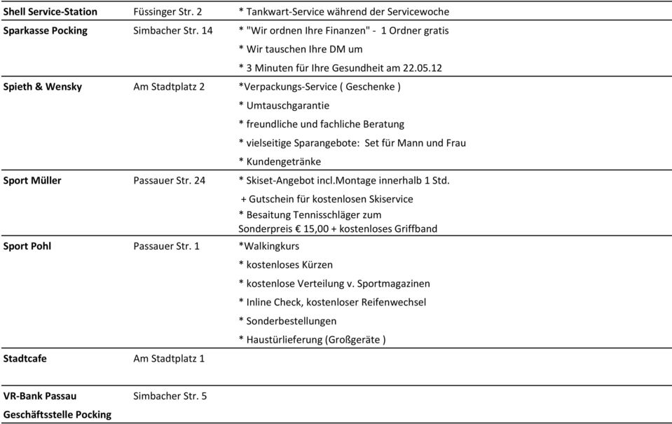 12 Spieth & Wensky Am Stadtplatz 2 *Verpackungs-Service ( Geschenke ) * Umtauschgarantie * freundliche und fachliche Beratung * vielseitige Sparangebote: Set für Mann und Frau * Kundengetränke Sport