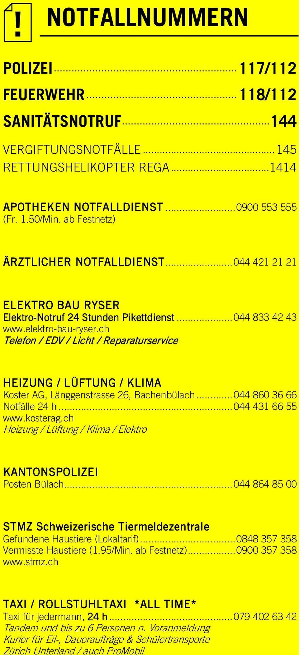 ch Telefon / EDV / Licht / Reparaturservice HEIZUNG / LÜFTUNG / KLIMA Koster AG, Länggenstrasse 26, Bachenbülach... 044 860 36 66 Notfälle 24 h... 044 431 66 55 www.kosterag.