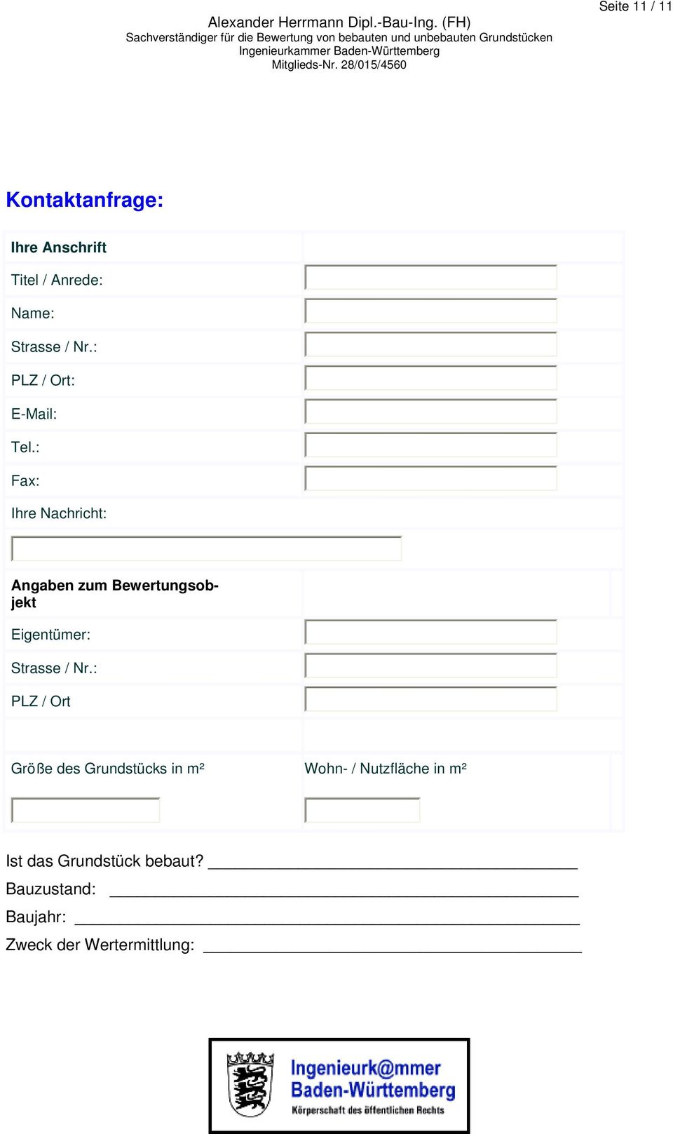 : Fax: Ihre Nachricht: Angaben zum Bewertungsobjekt Eigentümer: Strasse / Nr.