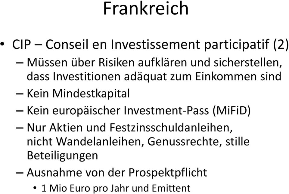 europäischer Investment-Pass (MiFiD) Nur Aktien und Festzinsschuldanleihen, nicht