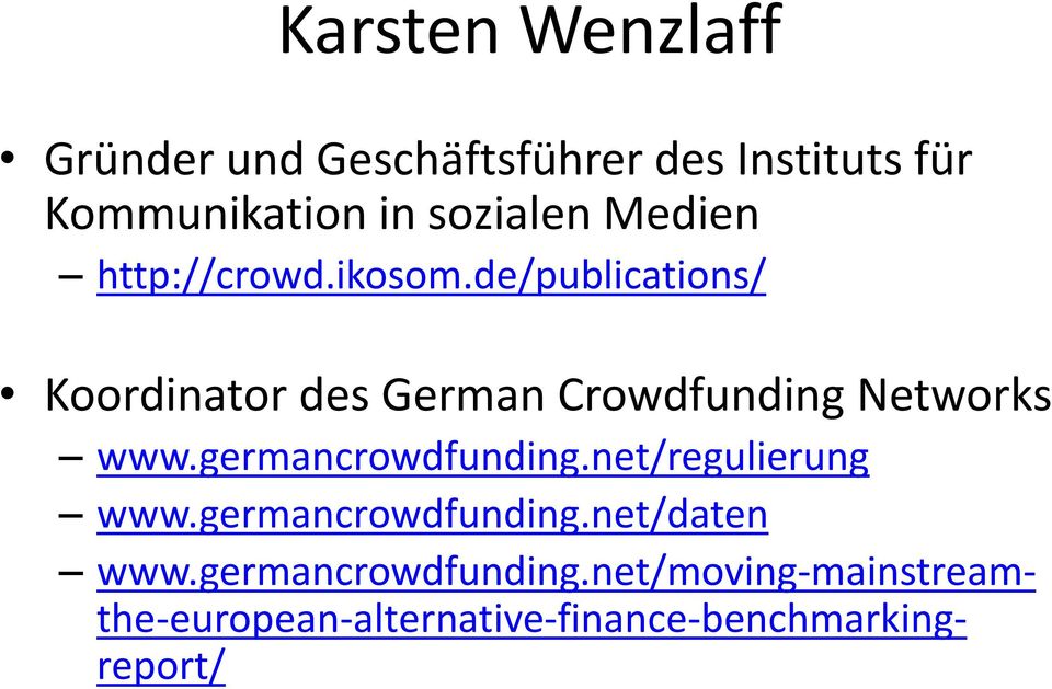 de/publications/ Koordinator des German Crowdfunding Networks www.germancrowdfunding.