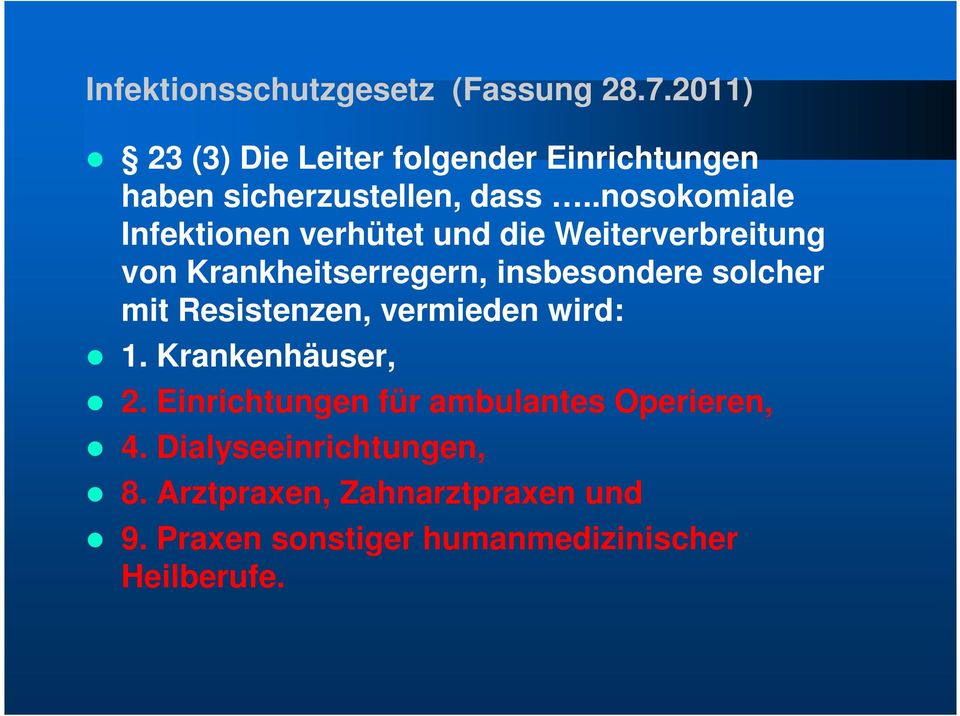 .nosokomiale Infektionen verhütet und die Weiterverbreitung von Krankheitserregern, insbesondere solcher