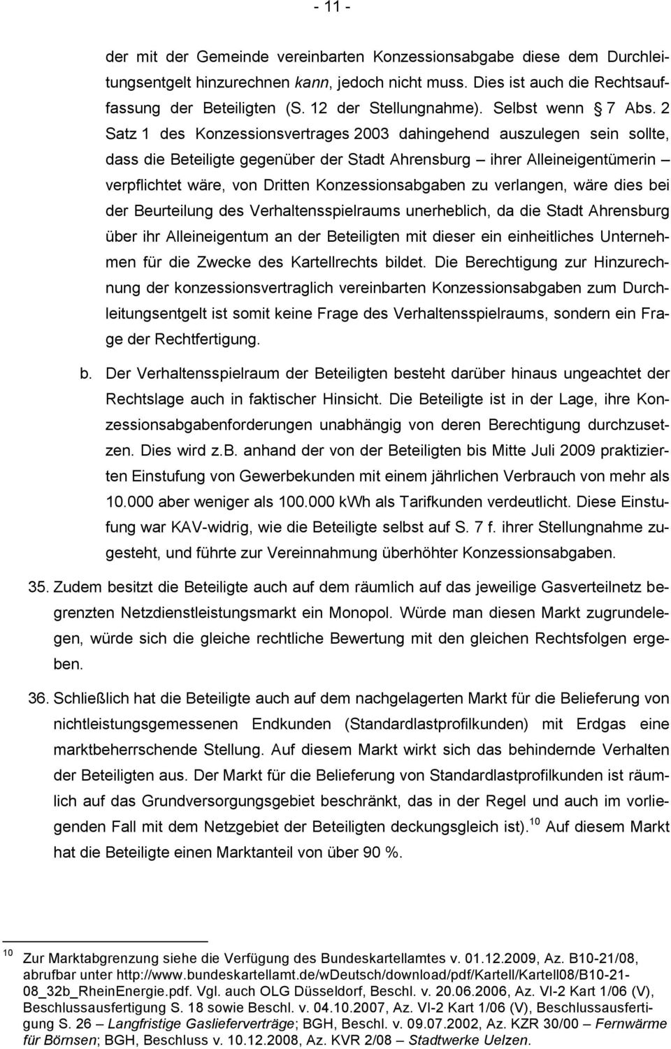 2 Satz 1 des Konzessionsvertrages 2003 dahingehend auszulegen sein sollte, dass die Beteiligte gegenüber der Stadt Ahrensburg ihrer Alleineigentümerin verpflichtet wäre, von Dritten