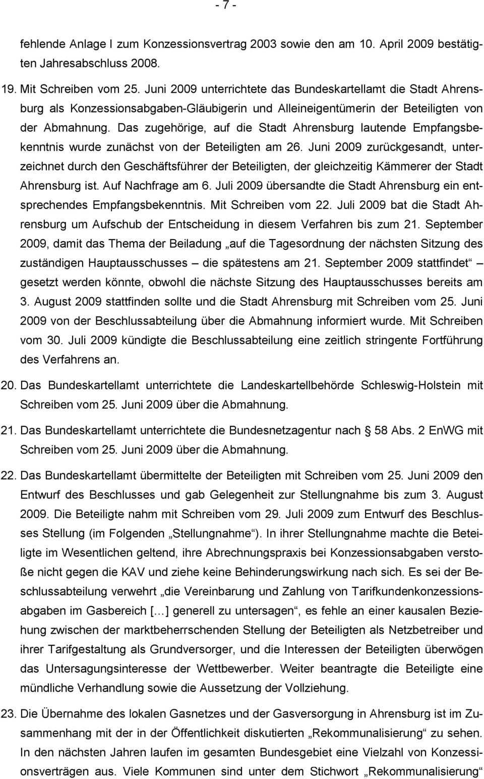 Das zugehörige, auf die Stadt Ahrensburg lautende Empfangsbekenntnis wurde zunächst von der Beteiligten am 26.