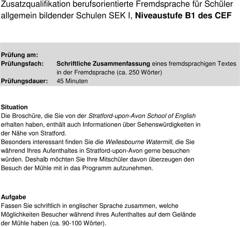 250 Wörter) 45 Minuten Situation Die Broschüre, die Sie von der Stratford-upon-Avon School of English erhalten haben, enthält auch Informationen über Sehenswürdigkeiten in der Nähe von Stratford.