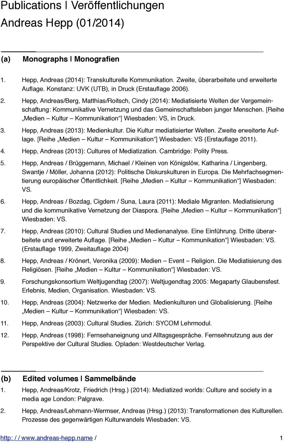 06). 2. Hepp, Andreas/Berg, Matthias/Roitsch, Cindy (2014): Mediatisierte Welten der Vergemeinschaftung: Kommunikative Vernetzung und das Gemeinschaftsleben junger Menschen.