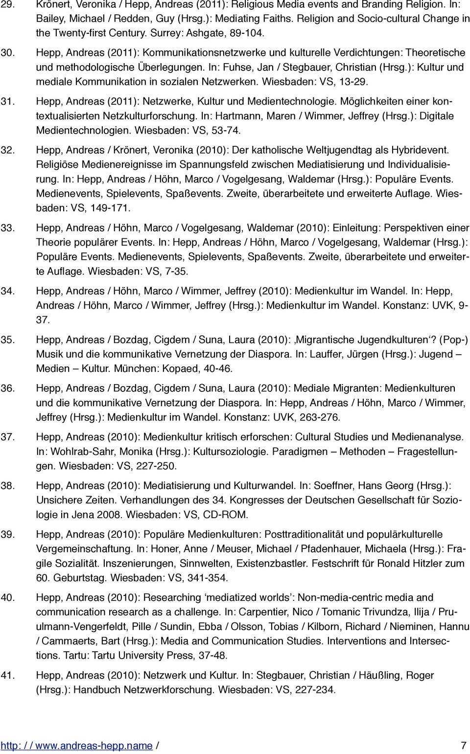 Hepp, Andreas (2011): Kommunikationsnetzwerke und kulturelle Verdichtungen: Theoretische und methodologische Überlegungen. In: Fuhse, Jan / Stegbauer, Christian (Hrsg.
