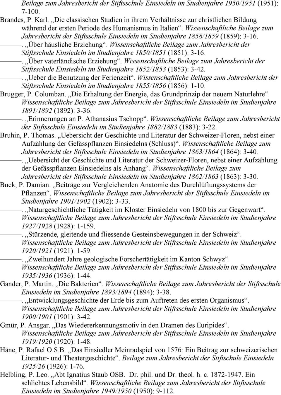 Wissenschaftliche Beilage zum Jahresbericht der Stiftsschule Einsiedeln im Studienjahre 1858/1859 (1859): 3-16.. Über häusliche Erziehung.