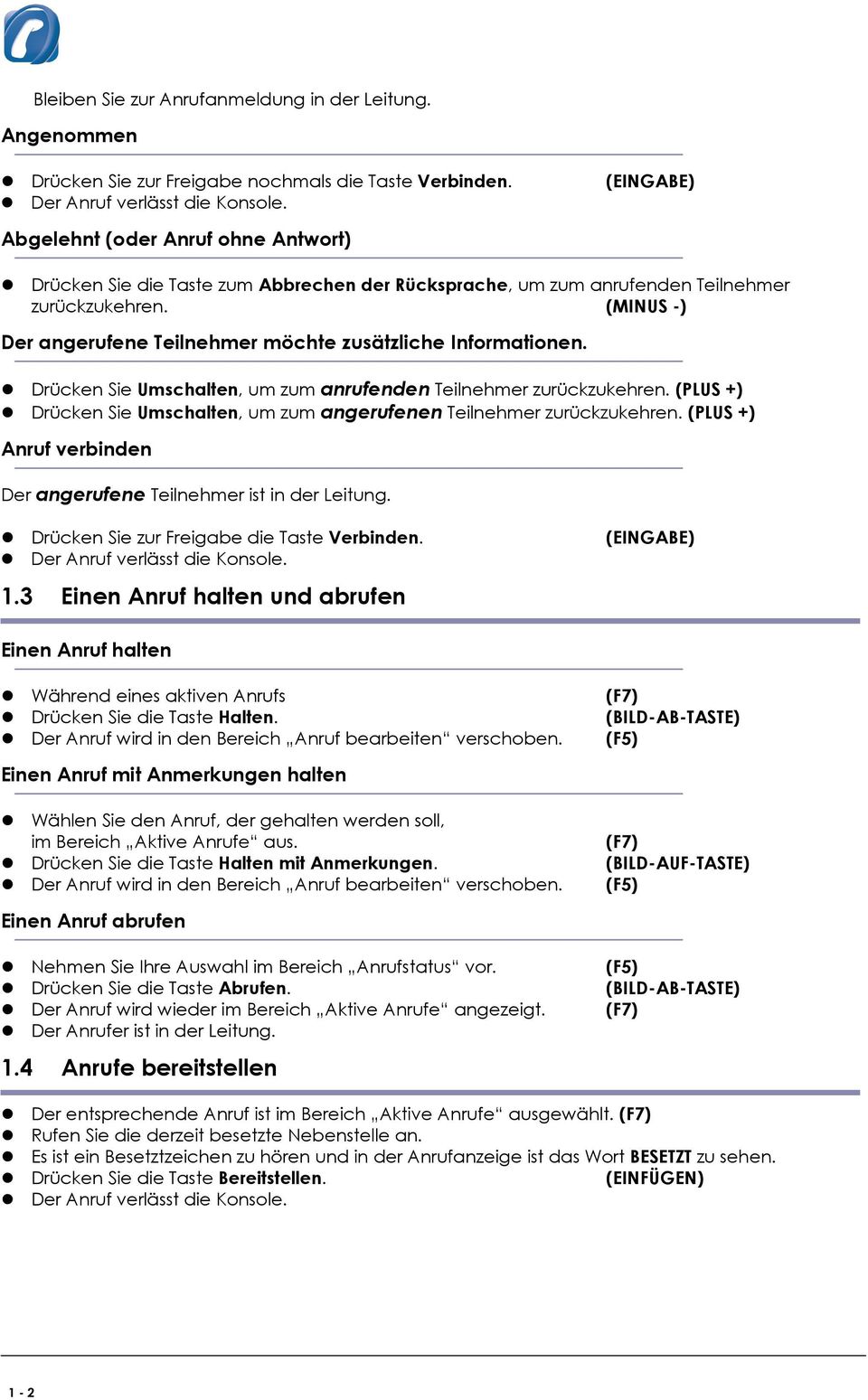 (MINUS -) Der angerufene Teilnehmer möchte zusätzliche Informationen. Drücken Sie Umschalten, um zum anrufenden Teilnehmer zurückzukehren.