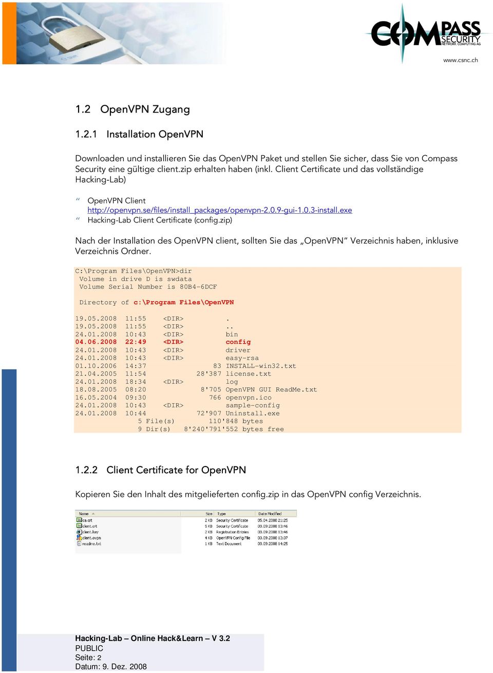 zip) Nach der Installation des OpenVPN client, sollten Sie das OpenVPN Verzeichnis haben, inklusive Verzeichnis Ordner.