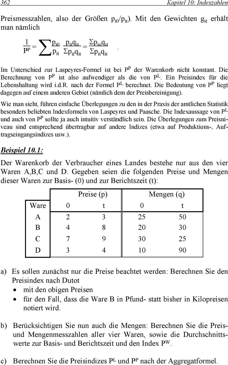 Die Bedeutung von P P liegt dagegen auf einem anderen Gebiet (nämlich dem der Preisbereinigung).