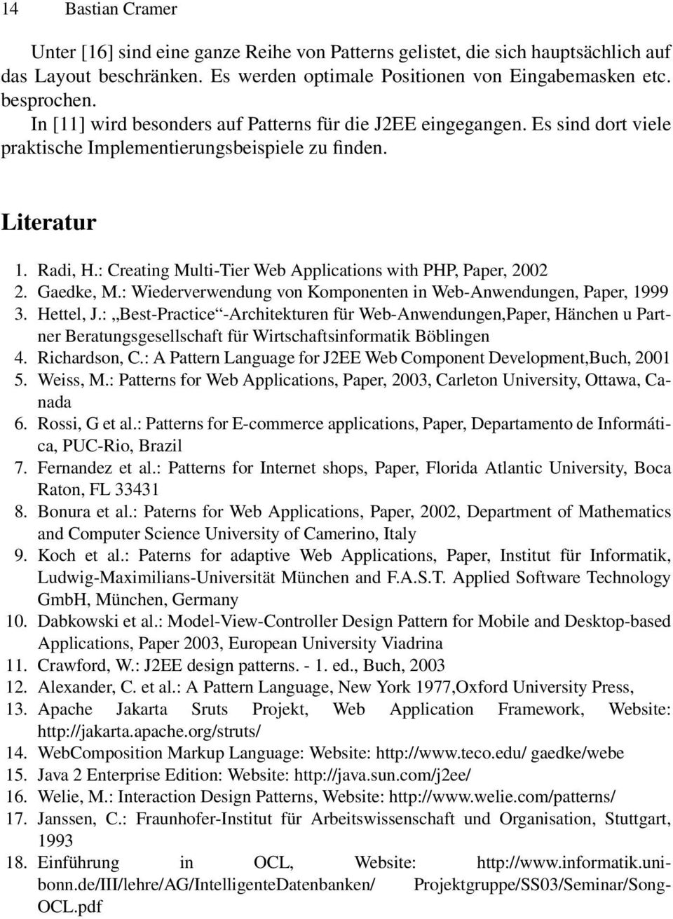 : Creating Multi-Tier Web Applications with PHP, Paper, 2002 2. Gaedke, M.: Wiederverwendung von Komponenten in Web-Anwendungen, Paper, 1999 3. Hettel, J.