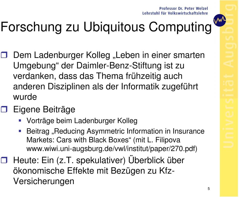 Ladenburger Kolleg Beitrag Reducing Asymmetric Information in Insurance Markets: Cars with Black Boxes (mit L. Filipova www.wiwi.