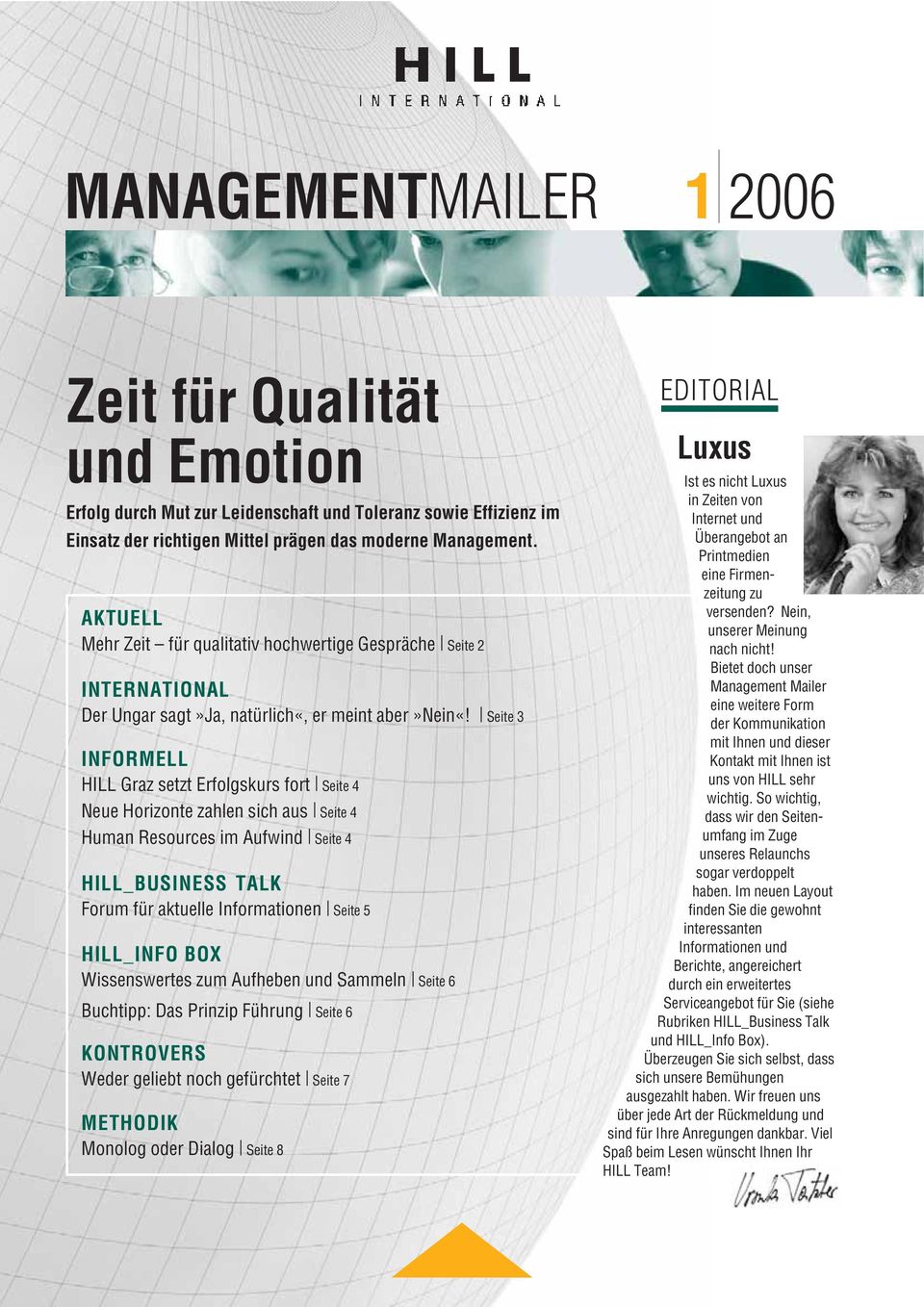 Seite 3 INFORMELL HILL Graz setzt Erfolgskurs fort Seite 4 Neue Horizonte zahlen sich aus Seite 4 Human Resources im Aufwind Seite 4 HILL_BUSINESS TALK Forum für aktuelle Informationen Seite 5