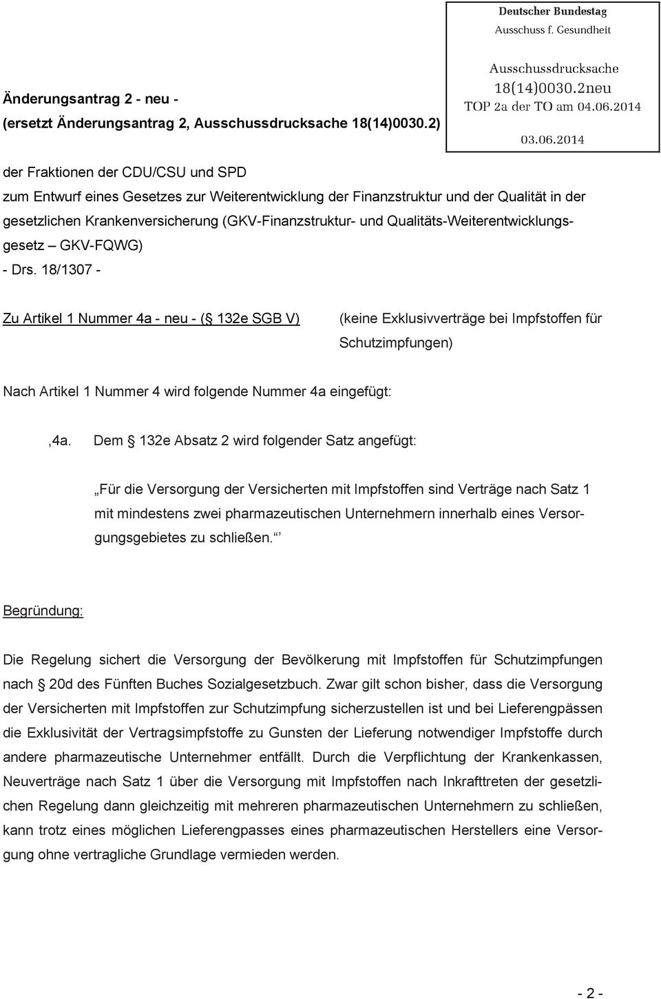2014 der Fraktionen der CDU/CSU und SPD zum Entwurf eines Gesetzes zur Weiterentwicklung der Finanzstruktur und der Qualität in der gesetzlichen Krankenversicherung(GKV-Finanzstruktur- und