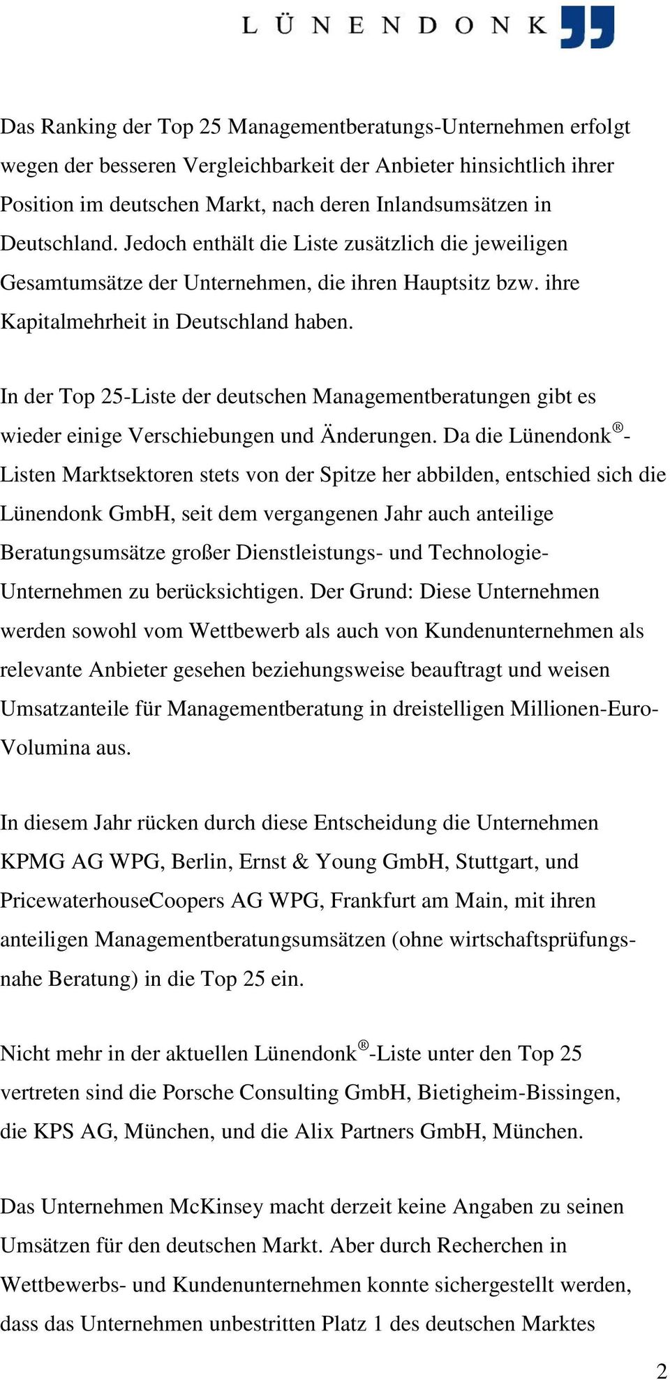 In der Top 25-Liste der deutschen Managementberatungen gibt es wieder einige Verschiebungen und Änderungen.