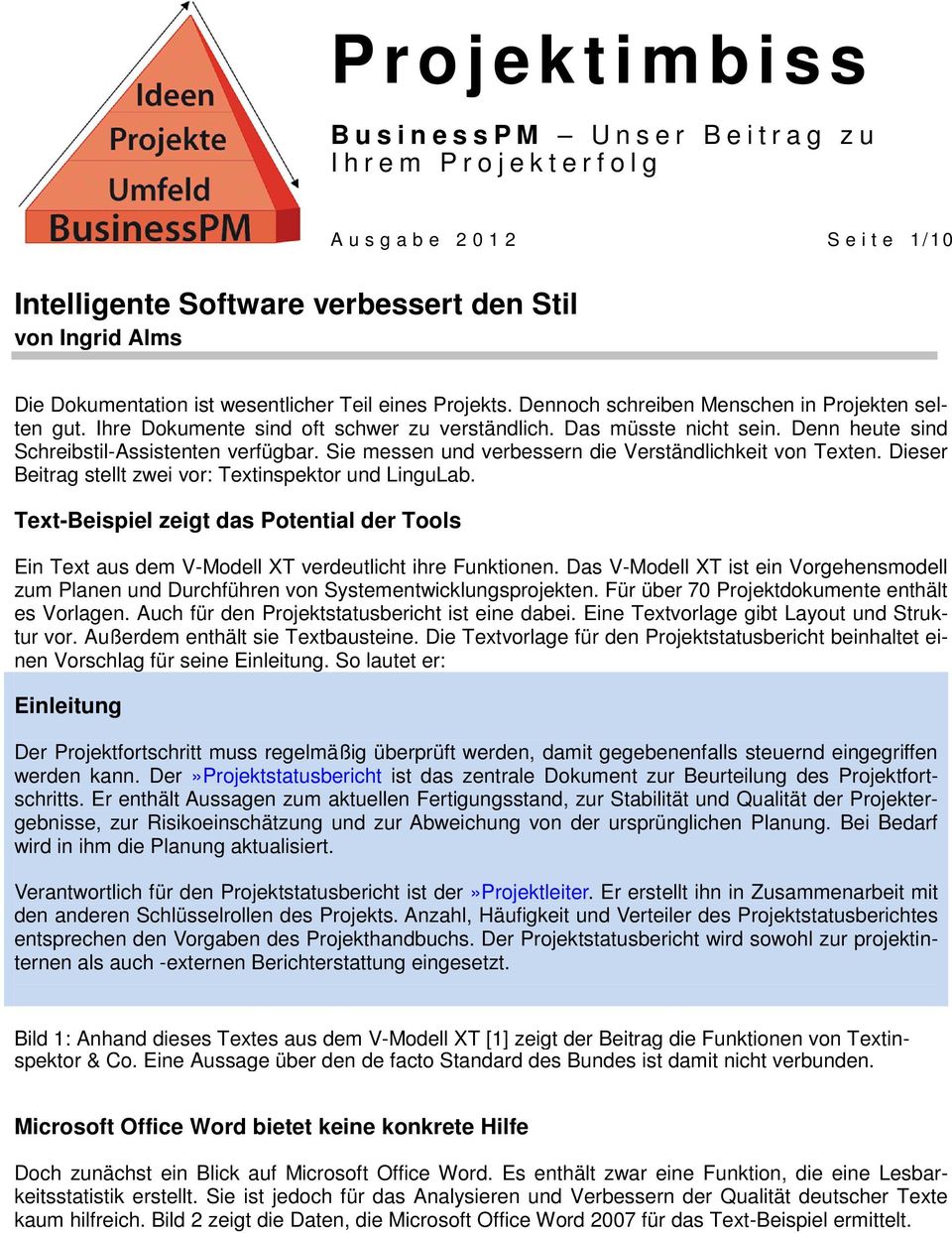 Dieser Beitrag stellt zwei vor: Textinspektor und LinguLab. Text-Beispiel zeigt das Potential der Tools Ein Text aus dem V-Modell XT verdeutlicht ihre Funktionen.