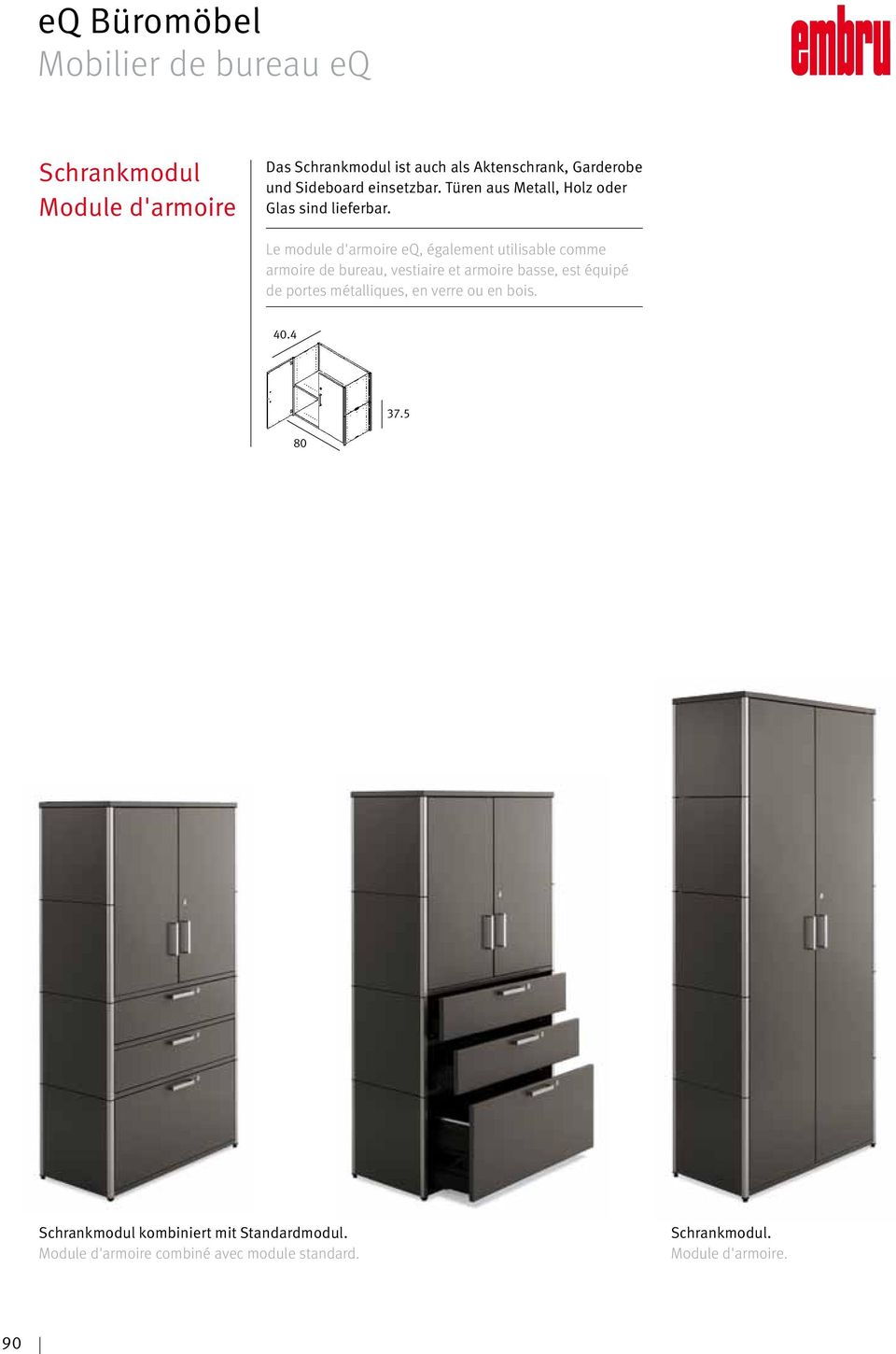 Le module d'armoire eq, également utilisable comme armoire de bureau, vestiaire et armoire basse, est équipé de