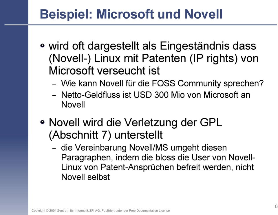 Netto-Geldfluss ist USD 300 Mio von Microsoft an Novell Novell wird die Verletzung der GPL (Abschnitt 7) unterstellt