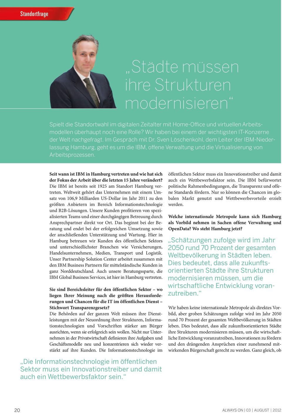 Sven Löschenkohl, dem Leiter der IBM-Niederlassung Hamburg, geht es um die IBM, offene Verwaltung und die Virtualisierung von Arbeitsprozessen.