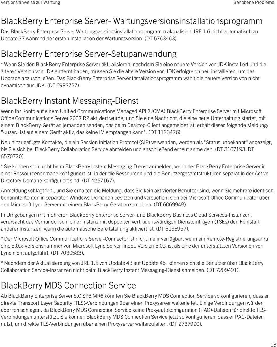 BlackBerry Enterprise Server-Setupanwendung * Wenn Sie den BlackBerry Enterprise Server aktualisieren, nachdem Sie eine neuere Version von JDK installiert und die älteren Version von JDK entfernt