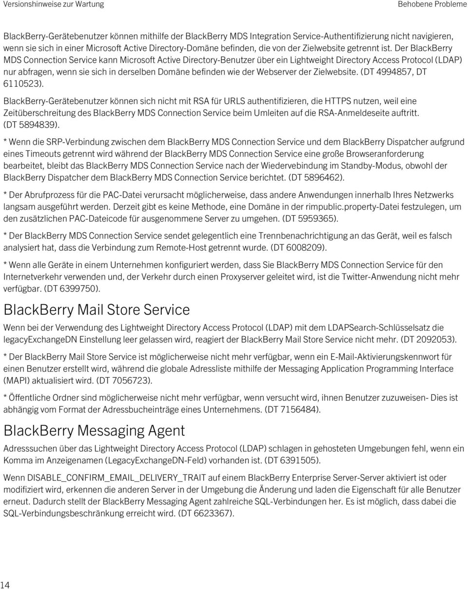 Der BlackBerry MDS Connection Service kann Microsoft Active Directory-Benutzer über ein Lightweight Directory Access Protocol (LDAP) nur abfragen, wenn sie sich in derselben Domäne befinden wie der