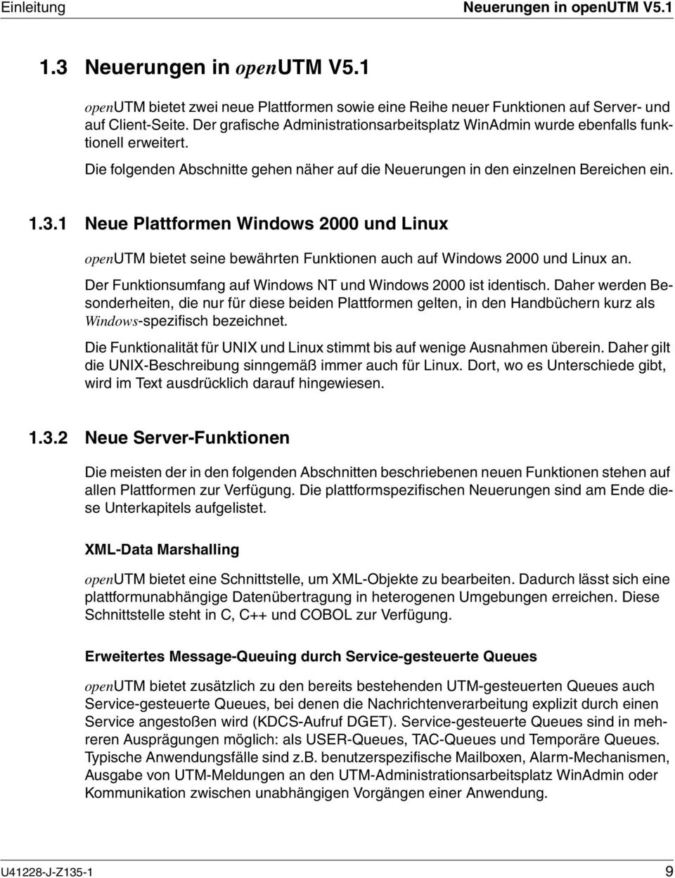 1 Neue Plattformen Windows 2000 und Linux openutm bietet seine bewährten Funktionen auch auf Windows 2000 und Linux an. Der Funktionsumfang auf Windows NT und Windows 2000 ist identisch.