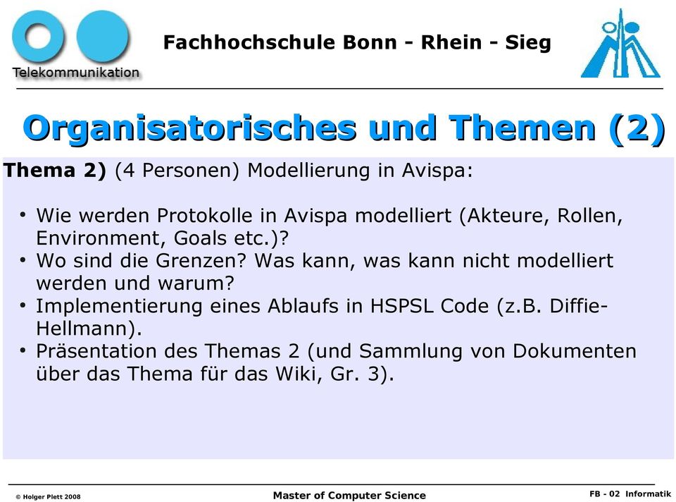 Was kann, was kann nicht modelliert werden und warum? Implementierung eines Ablaufs in HSPSL Code (z.