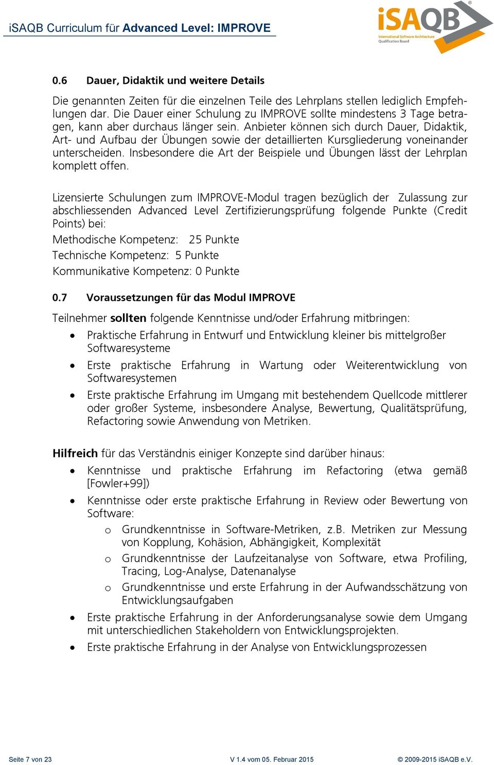 Anbieter können sich durch Dauer, Didaktik, Art- und Aufbau der Übungen sowie der detaillierten Kursgliederung voneinander unterscheiden.