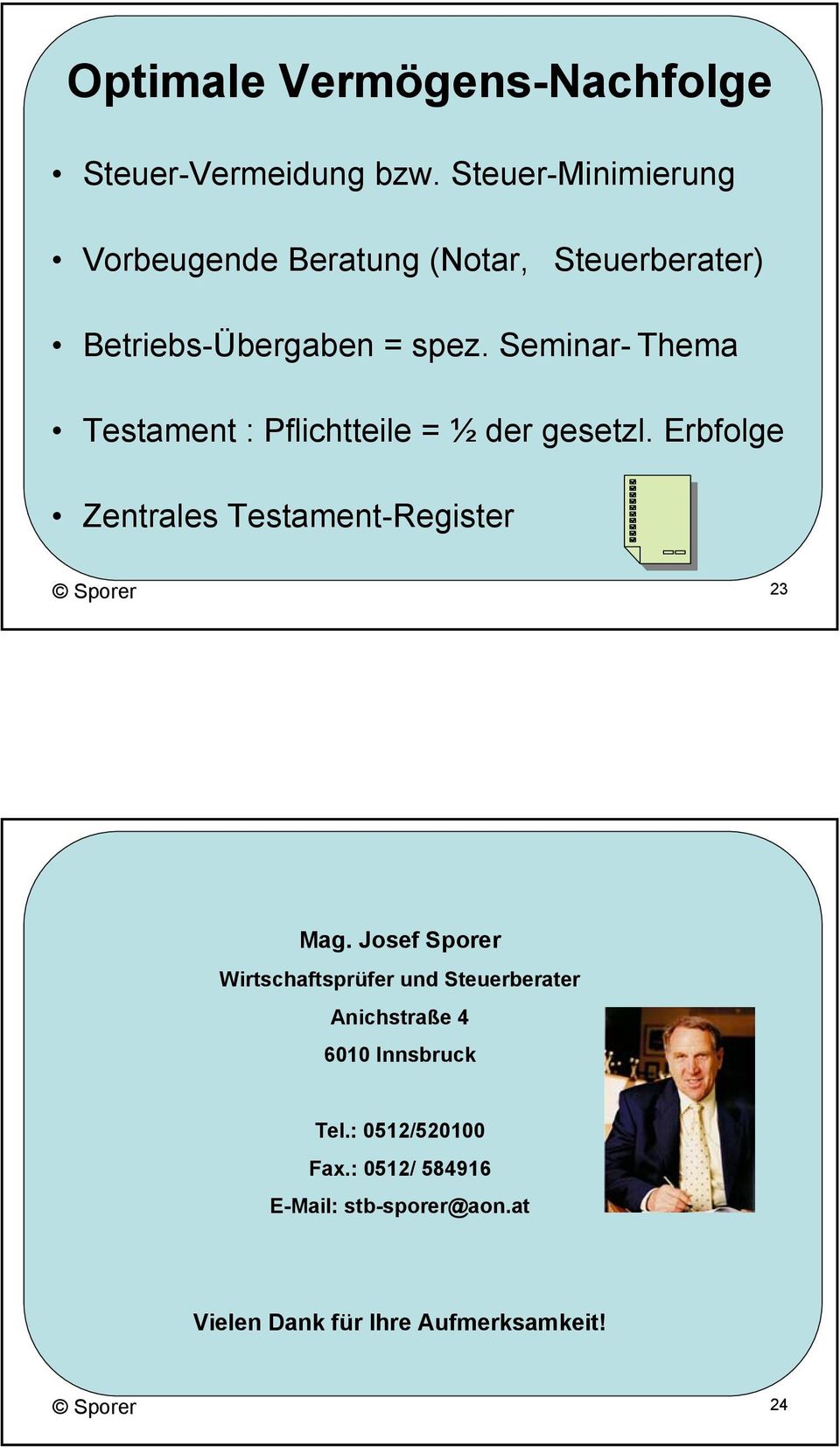 Seminar- Thema Testament : Pflichtteile = ½ der gesetzl. Erbfolge Zentrales Testament-Register 23 Mag.