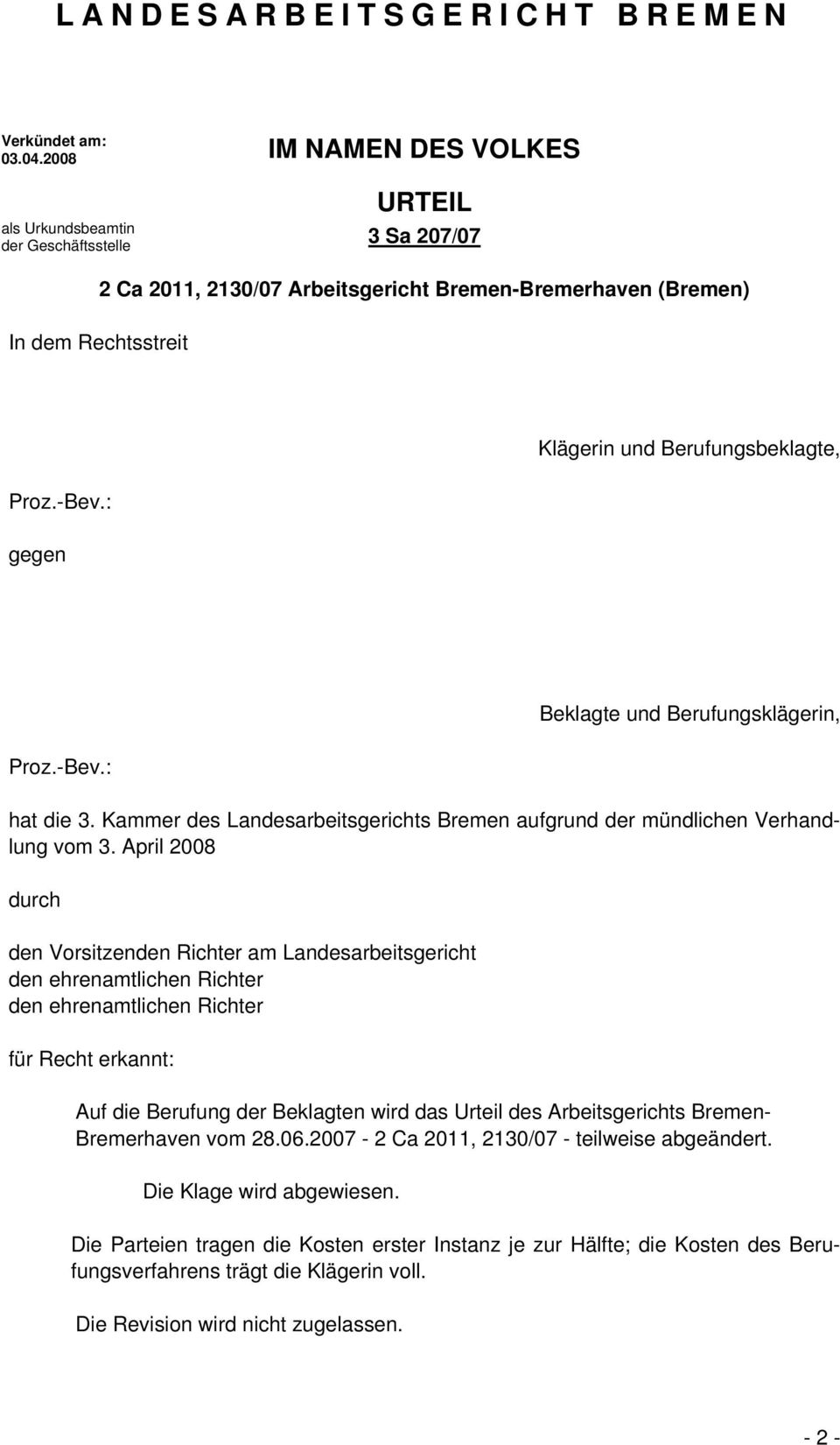 Proz.-Bev.: gegen Beklagte und Berufungsklägerin, Proz.-Bev.: hat die 3. Kammer des Landesarbeitsgerichts Bremen aufgrund der mündlichen Verhandlung vom 3.