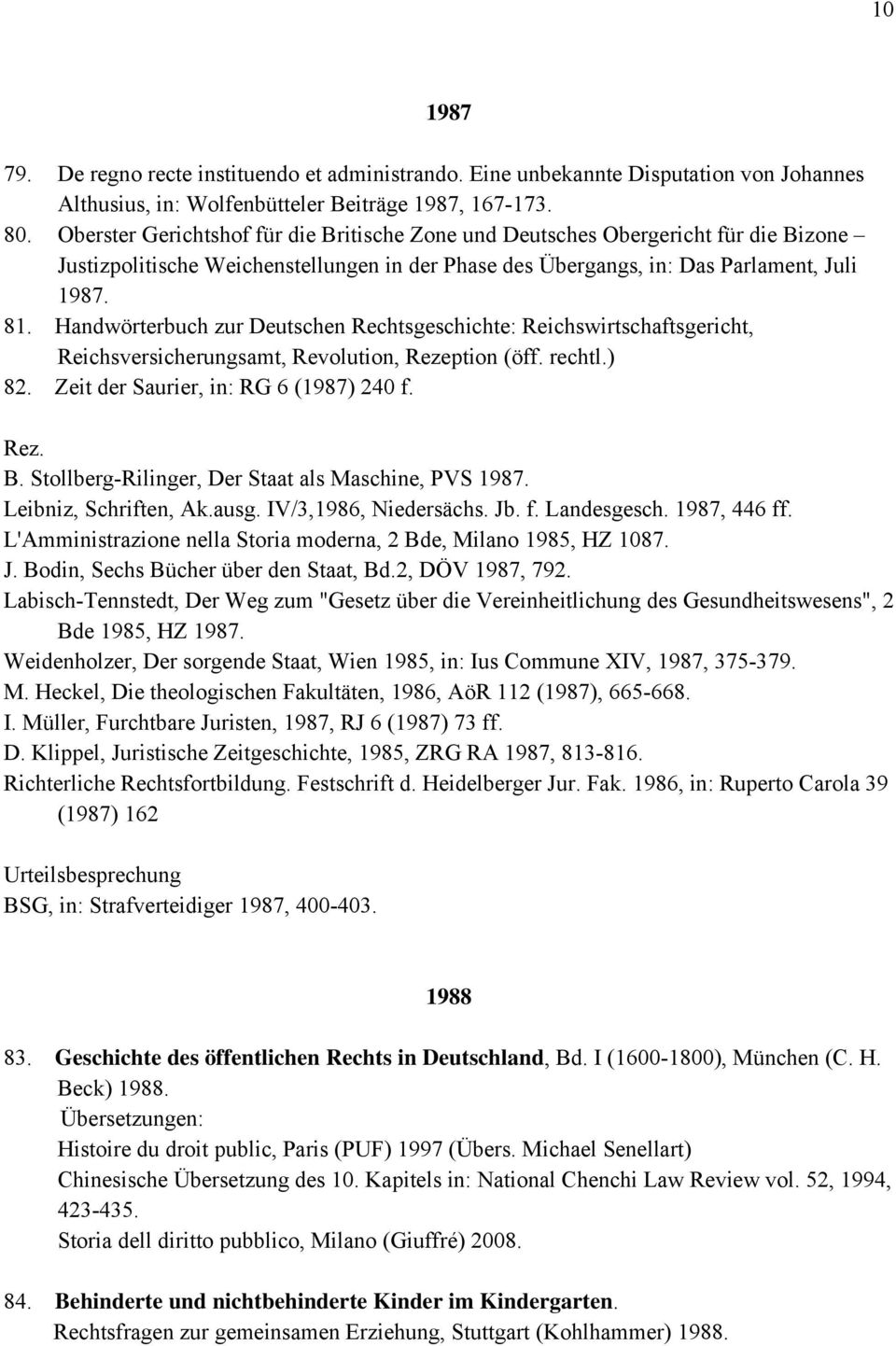 Handwörterbuch zur Deutschen Rechtsgeschichte: Reichswirtschaftsgericht, Reichsversicherungsamt, Revolution, Rezeption (öff. rechtl.) 82. Zeit der Saurier, in: RG 6 (1987) 240 f. B.