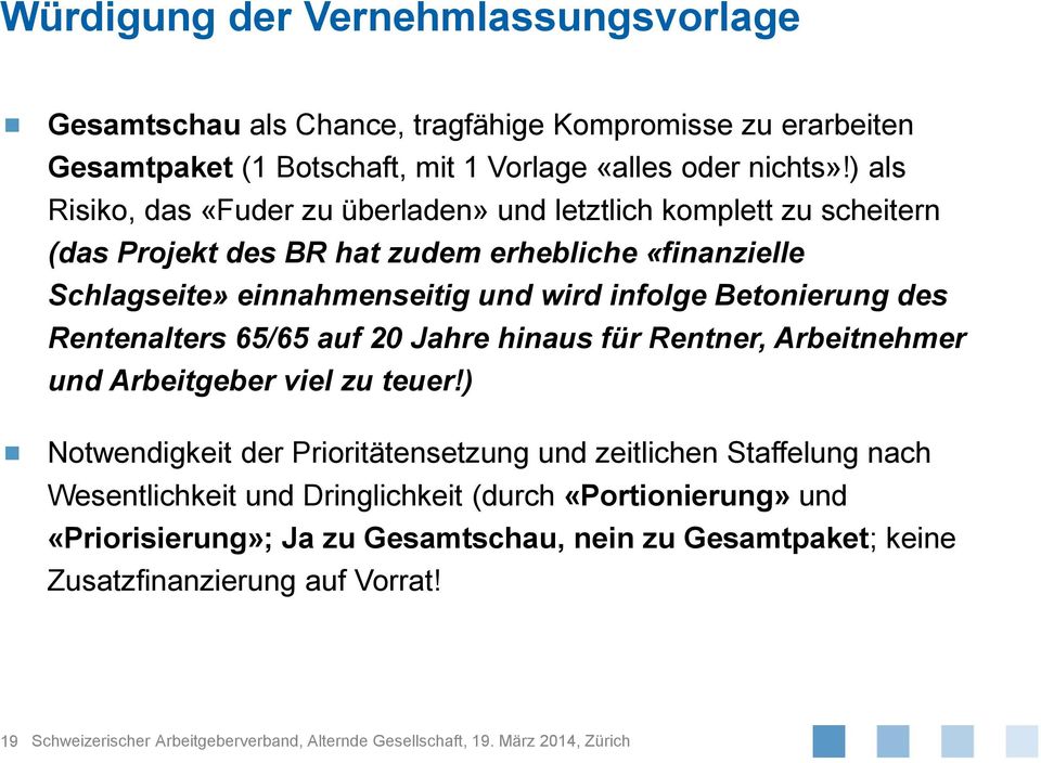 des Rentenalters 65/65 auf 20 Jahre hinaus für Rentner, Arbeitnehmer und Arbeitgeber viel zu teuer!