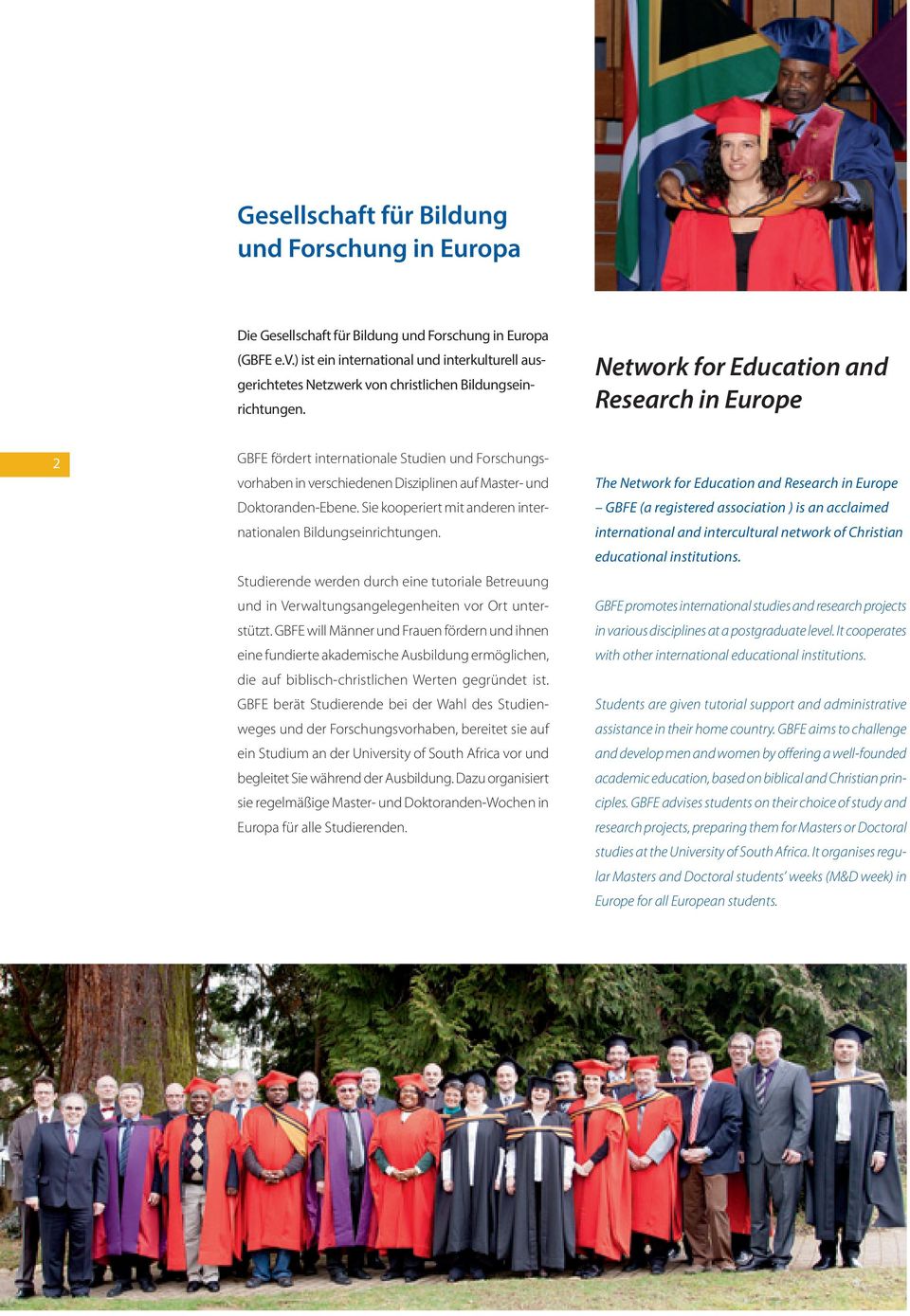 Network for Education and Research in Europe 2 GBFE fördert internationale Studien und Forschungsvorhaben in verschiedenen Disziplinen auf Master- und Doktoranden-Ebene.