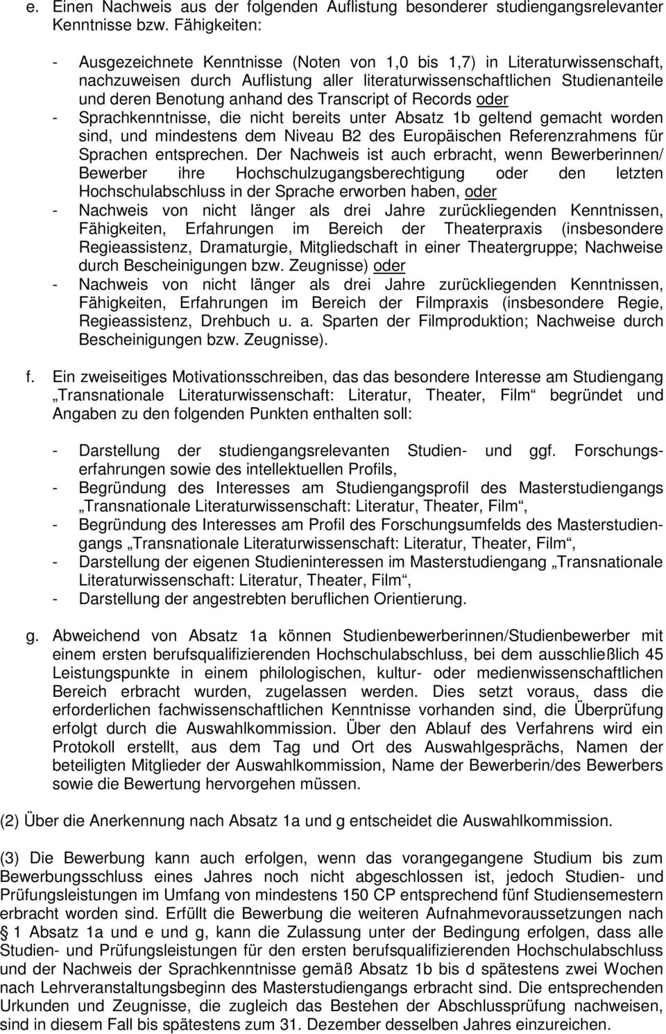 Transcript of Records oder - Sprachkenntnisse, die nicht bereits unter Absatz 1b geltend gemacht worden sind, und mindestens dem Niveau B2 des Europäischen Referenzrahmens für Sprachen entsprechen.