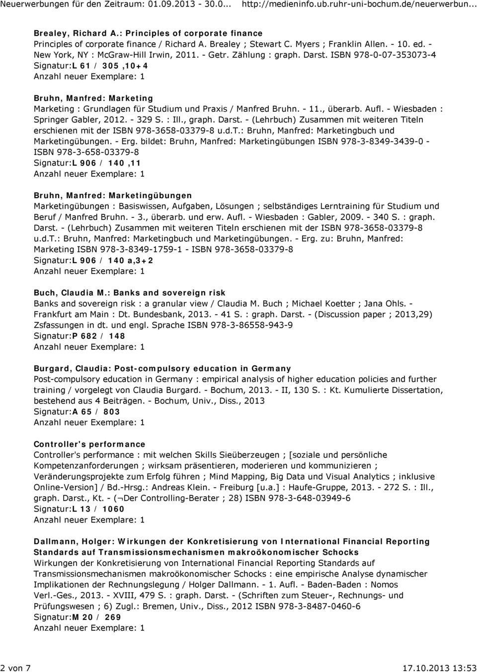 ISBN 978-0-07-353073-4 Signatur:L 61 / 305,10+4 Bruhn, Manfred: Marketing Marketing : Grundlagen für Studium und Praxis / Manfred Bruhn. - 11., überarb. Aufl. - Wiesbaden : Springer Gabler, 2012.