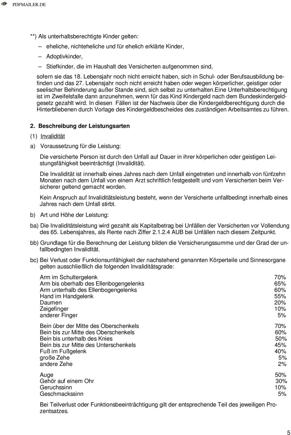 Lebensjahr noch nicht erreicht haben oder wegen körperlicher, geistiger oder seelischer Behinderung außer Stande sind, sich selbst zu unterhalten.