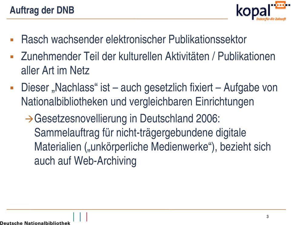 Nationalbibliotheken und vergleichbaren Einrichtungen Gesetzesnovellierung in Deutschland 2006: