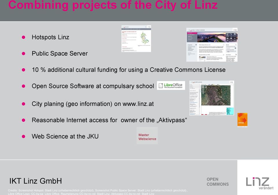 City of Linz Hotspots Linz Public Space Server 10 % additional cultural funding for using a Creative Commons License Open Source Software at