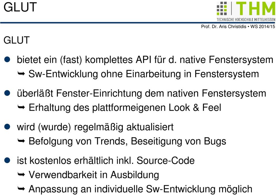 nativen Fenstersystem Erhaltung des plattformeigenen Look & Feel wird (wurde) regelmäßig aktualisiert